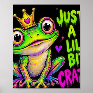 Neon Frog - Just a Lil Bit Crazy Poster