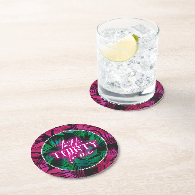 Neon Pink Tropical Talk Thirty to Me 30th Birthday Round Paper Coaster (Insitu)