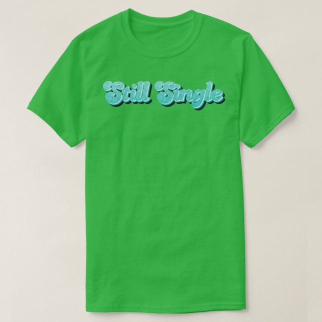Neon Still Single T-Shirt (Design Front)