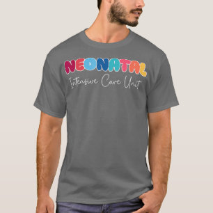 Neonatal Intensive Care Unit NICU Nurse Appreciati T-Shirt