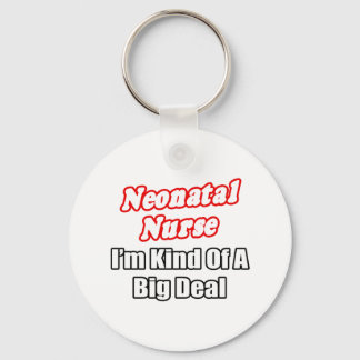Neonatal Nurse...Kind of a Big Deal Key Ring