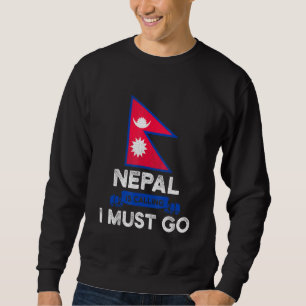 Nepal Is Calling I Must Go Nepali Heritage Roots P Sweatshirt