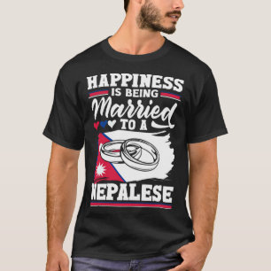 Nepalese Nepal Flag Happiness Is Being Married To T-Shirt