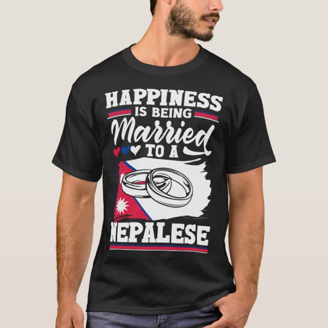Nepalese Nepal Flag Happiness Is Being Married To  T-Shirt (Front)
