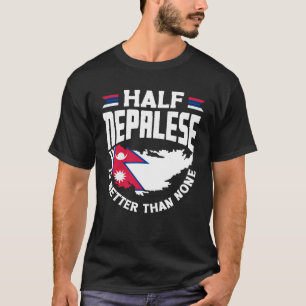 Nepalese Nepal Nepalese Flag Half Nepalese T-Shirt