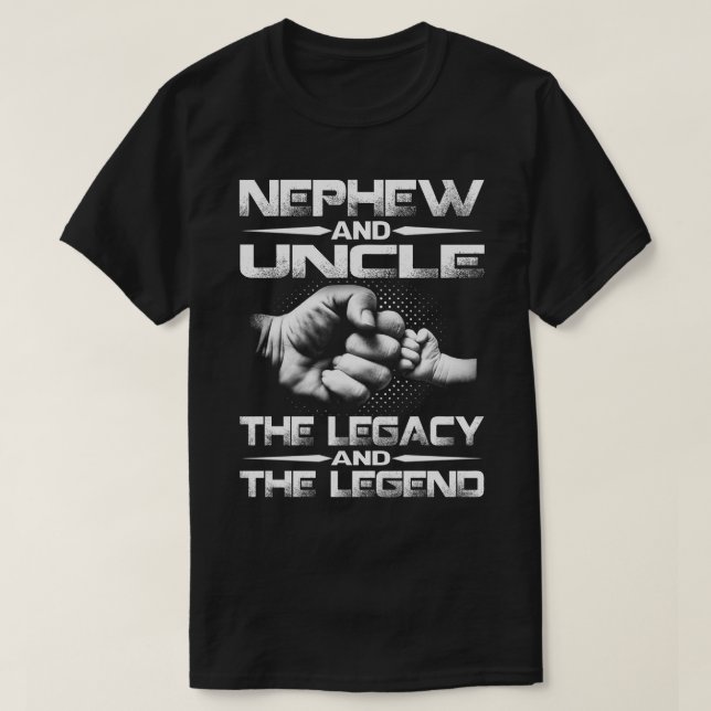 NEPHEW And UNCLE The Legend and The Legacy T-shirt (Design Front)