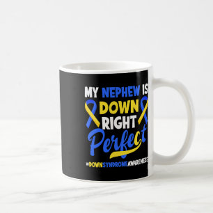 Nephew Is Down Right Perfect Down Syndrome Awarene Coffee Mug
