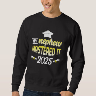 Nephew mastered it 2025 master graduation gifts sweatshirt