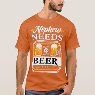 Nephew Needs a Beer Bride and Groom Drinker Beers T-Shirt