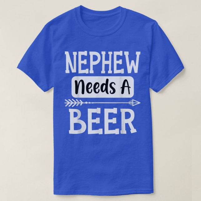 Nephew Needs A Beer Family Drinking Beers Cool Bir T-Shirt (Design Front)