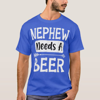 Nephew Needs A Beer Family Drinking Beers Cool Bir T-Shirt