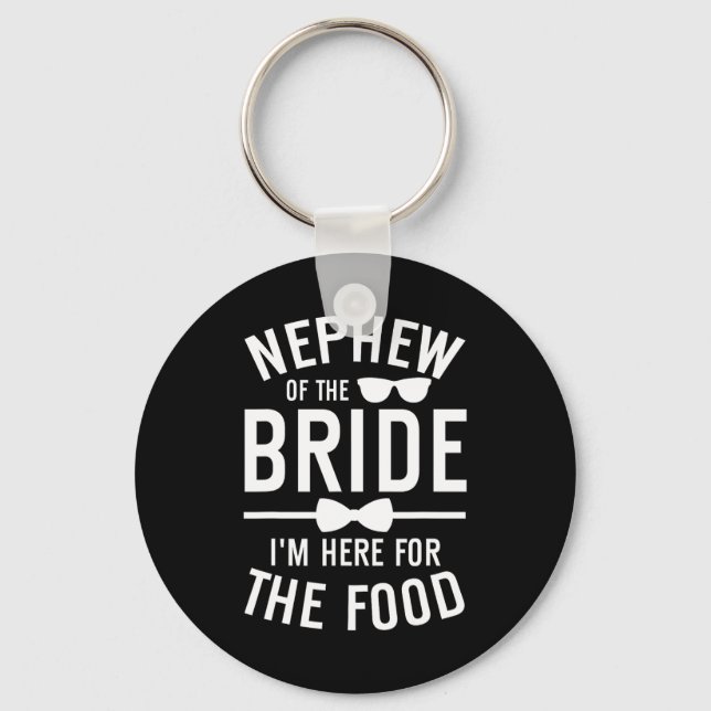 Nephew Of The Bride Here For The Food Bride's Neph Key Ring (Front)