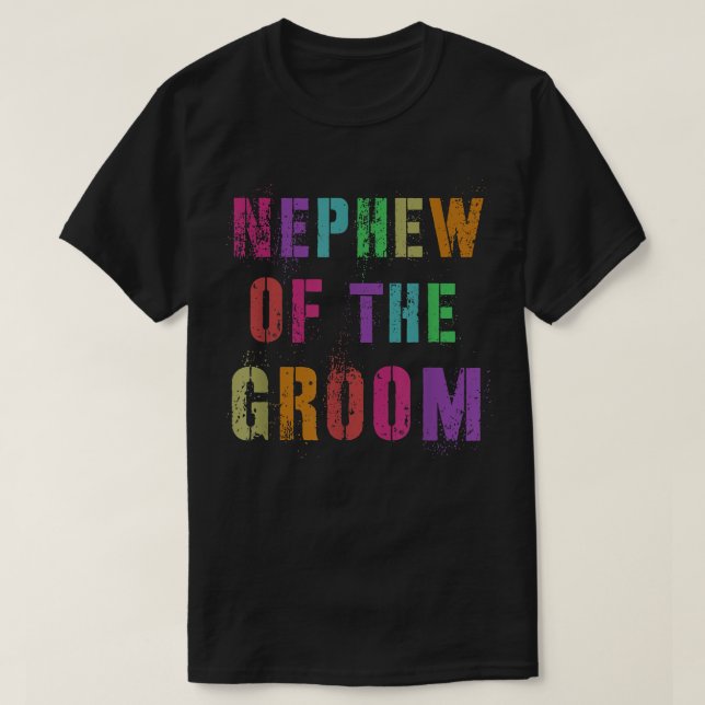 NEPHEW OF THE GROOM Bridal Party Family Friends  T-Shirt (Design Front)