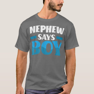 Nephew Says Boy Gender Reveal Party T-Shirt