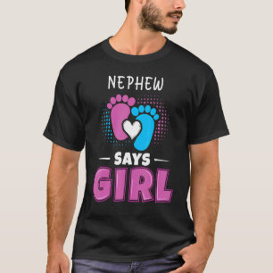 Nephew Says Girl Baby Gender Reveal Outfit Pregnan T-Shirt