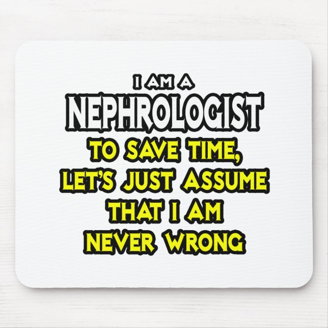 Nephrologist...Assume I Am Never Wrong Mouse Mat (Front)