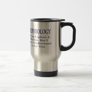 Nephrologist Joke .. Explain Not Understand Travel Mug