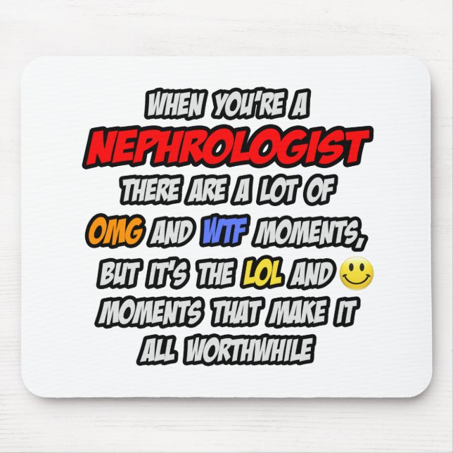 Nephrologist .. OMG WTF LOL Mouse Mat (Front)