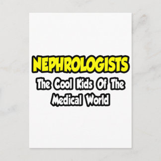 Nephrologists...Cool Kids of Medical World Postcard