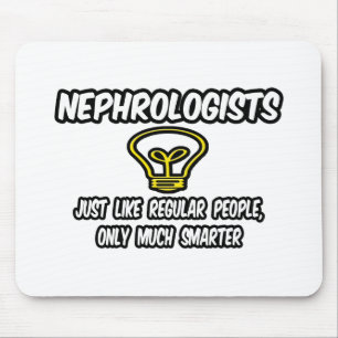 Nephrologists...Regular People, Only Smarter Mouse Mat