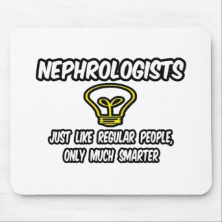 Nephrologists...Regular People, Only Smarter Mouse Mat
