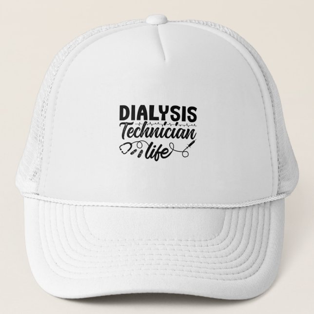 Nephrology Dialysis Nurse Dialysis Technician Life Trucker Hat (Front)
