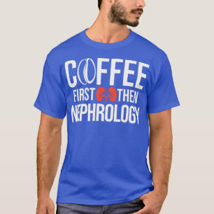 Nephrology Nurse Coffee Dialysis Nursing T-Shirt