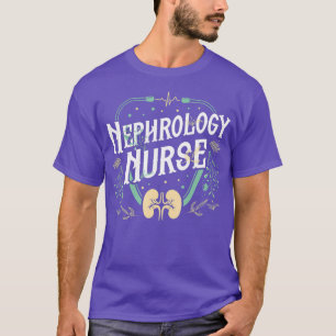 Nephrology Nurse Educate Dialysis Nursing T-Shirt