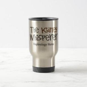 Nephrology Nurse Gifts "The Kidney Whisperer" Travel Mug