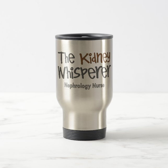 Nephrology Nurse Gifts "The Kidney Whisperer" Travel Mug (Center)