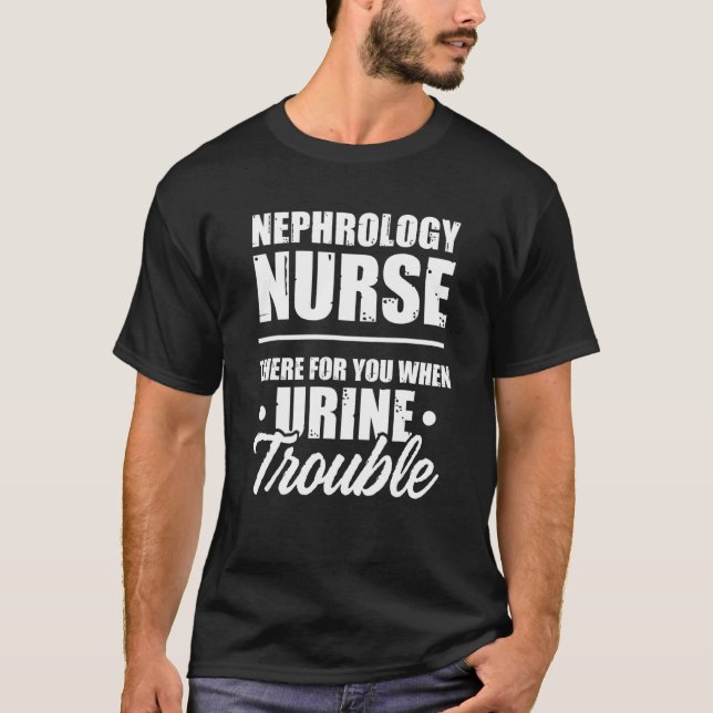 Nephrology Nurse There Dialysis Nursing RN 1 T-Shirt (Front)