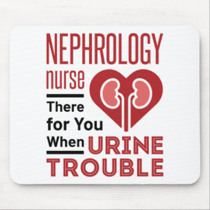 Nephrology Nurse There For You When Urine Trouble Mouse Mat