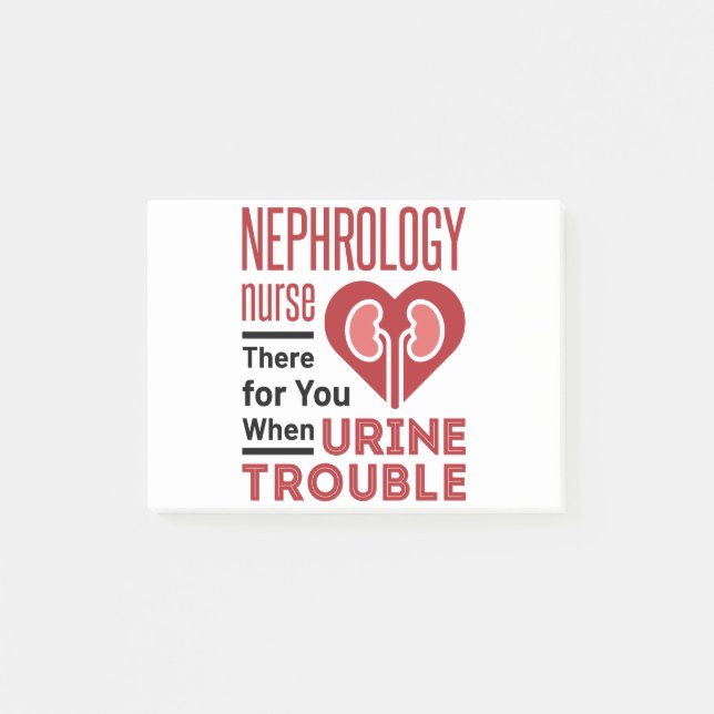Nephrology Nurse There For You When Urine Trouble Post-it Notes (Front)