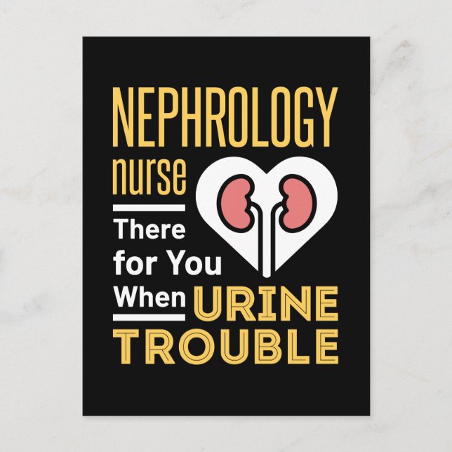 Nephrology Nurse There For You When Urine Trouble Postcard (Front)