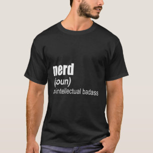 Nerd An Intellectual Badass T-Shirt