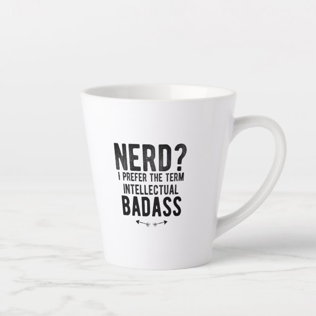 Nerd I prefer the term intellectual badass Latte Mug (Right)