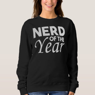 Nerd Of The Year Geek Humour 1 Sweatshirt