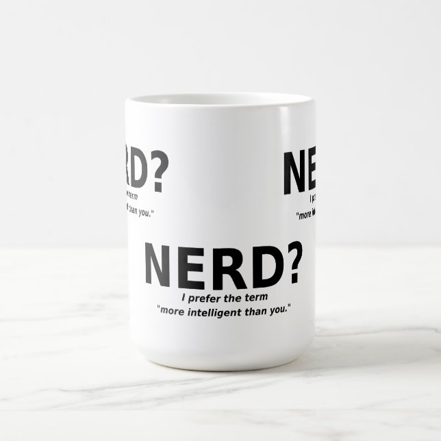 Nerd Or More Intelligent Funny Mug (Center)