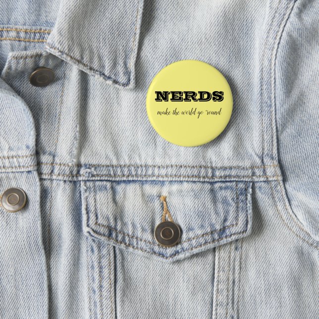 NERDS make the world go 'round 6 Cm Round Badge (In Situ)