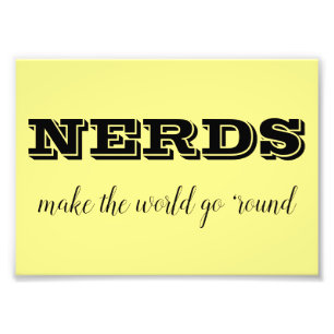 NERDS make the world go 'round Photo Print