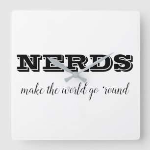 NERDS make the world go 'round Square Wall Clock