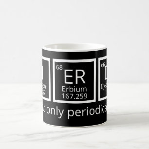 Nerdy But Only Periodically Humour Periodic Table Coffee Mug