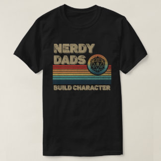 Nerdy Dads Build Character Funny RPG Gamer Dad T-Shirt