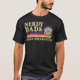 Nerdy Dads Build Character - Rpg Tabletop T-Shirt