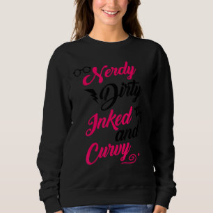Nerdy Dirty Inked Curvy For Chubby Women Girls 2 Sweatshirt