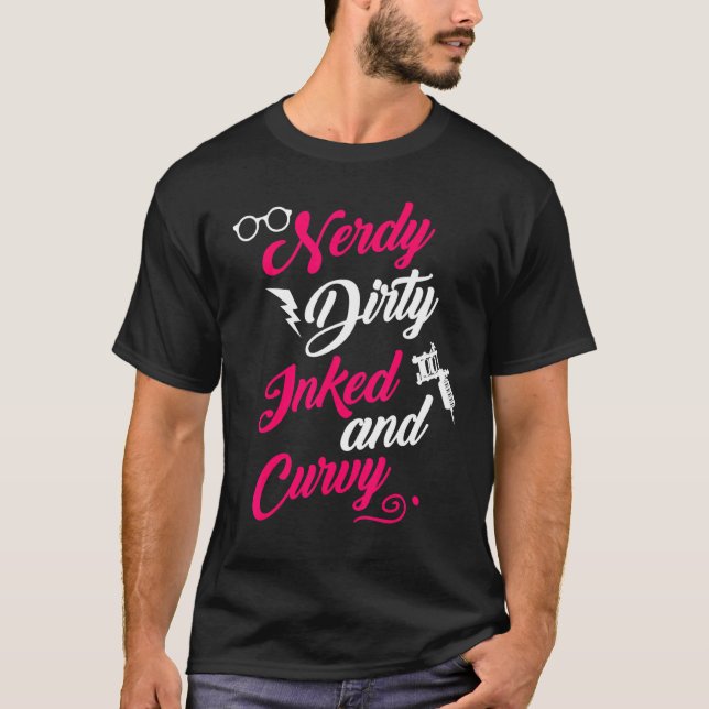 Nerdy Dirty Inked Curvy  For Chubby Women Girls T-Shirt (Front)