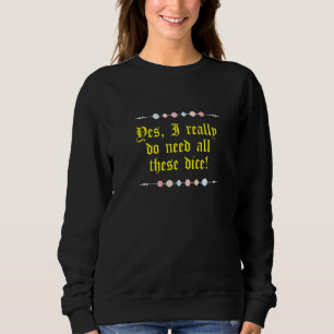 Nerdy Gaming D20 Rpg Dice Saying Quote Graphic  6 Sweatshirt