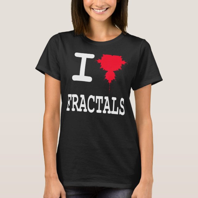 Nerdy I Love Fractals Mandelbrot Chaos Physics Mat T-Shirt (Front)