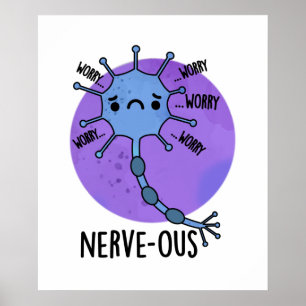 Nerve-ous Cute Nervous Nerve Pun Poster