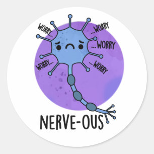 Nerve-ous Funny Nervous Nerve Pun  Classic Round Sticker